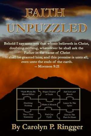 Faith Unpuzzled de Carolyn Pearce Ringger