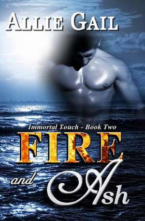 Fire and Ash de Allie Gail