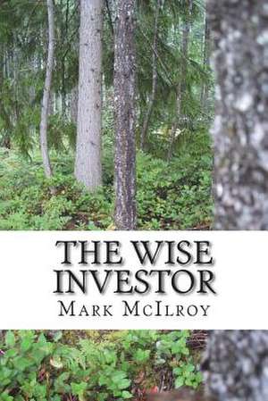 The Wise Investor de Mark McIlroy