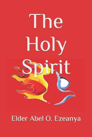 The Holy Spirit de Elder Abel O. Ezeanya