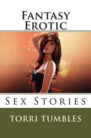 Fantasy Erotic de Torri Tumbles