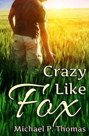 Crazy Like Fox de Michael P. Thomas