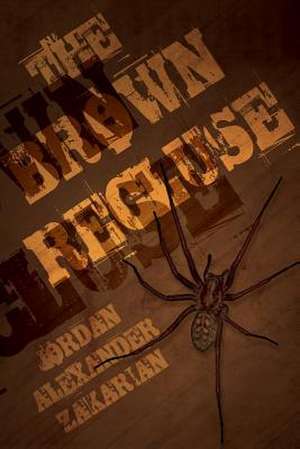 The Brown Recluse de Jordan Alexander Zakarian