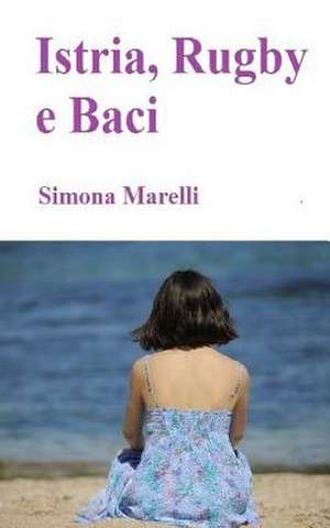 Istria, Rugby E Baci de MS Simona Marelli