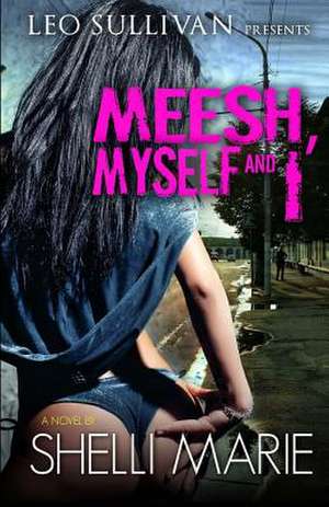 Meesh, Myself, and I de Shelli Marie