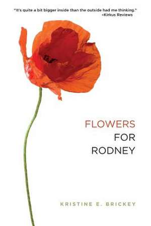 Flowers for Rodney de Kristine E. Brickey