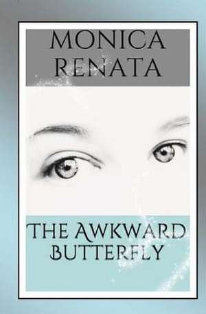 The Awkward Butterfly de Monica Renata