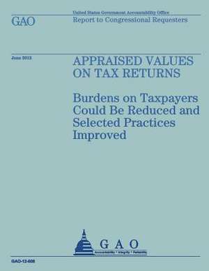 Appraised Values on Tax Returns de Government Accountability Office (U S )