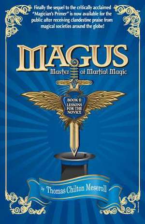 Magus, Master of Martial Magic, Book II, Lessons for the Novice de Thomas Chilton Meseroll