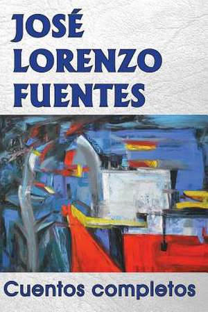 Cuentos Completos de Jose Lorenzo Fuentes