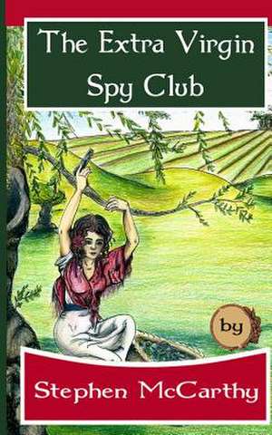 The Extra Virgin Spy Club de Stephen McCarthy