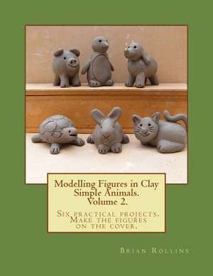 Modelling Figures in Clay Volume 2. de Brian Rollins