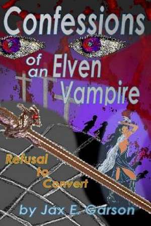 Confessions of an Elven Vampire de Jax E. Garson