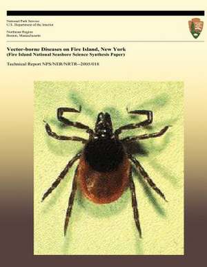 Vector-Borne Diseases on Fire Island, New York (Fire Island National Seashore Science Synthesis Paper) de Howard S. Ginsberg