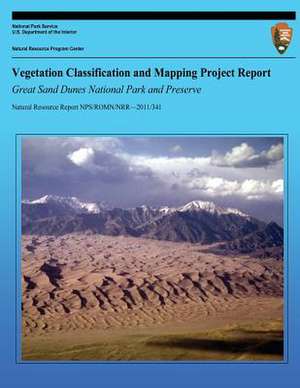 Vegetation Classification and Mapping Project Report Great Sand Dunes National Park and Preserve de National Park Service