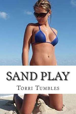 Sand Play de Torri Tumbles