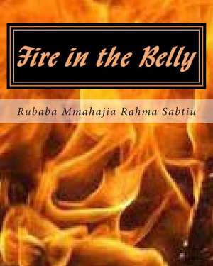 Fire in the Belly de Rubaba Mmahajia Sabtiu