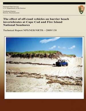 The Effect of Off-Road Vehicles on Barrier Beach Invertebrates at Cape Cod and Fire Island National Seashores de Jacqueline M. Kluft