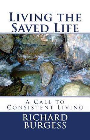 Living the Saved Life de Richard Burgess