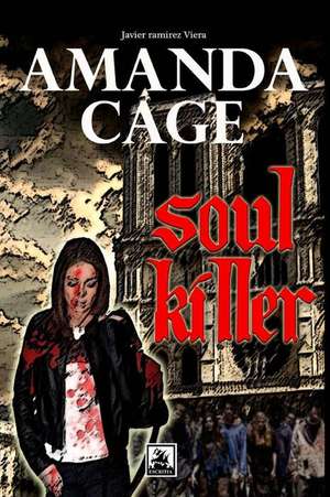 Amanda Cage, Soul Killer de Viera, Javier Ramirez