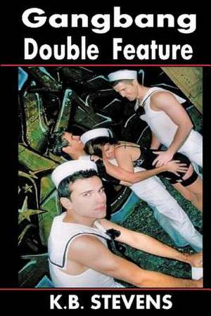 Gangbang Double Feature de K. B. Stevens