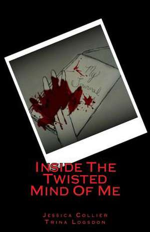 Inside the Twisted Mind of Me de Jessica Ann Collier