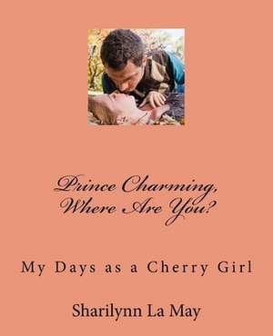 Prince Charming, Where Are You? de Sharilynn La May