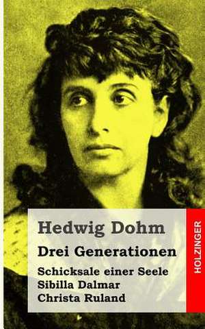 Drei Generationen de Hedwig Dohm