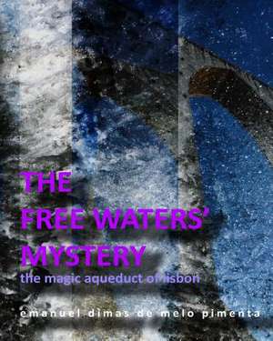 The Free Waters' Mystery de Pimenta, Emanuel Dimas De Melo