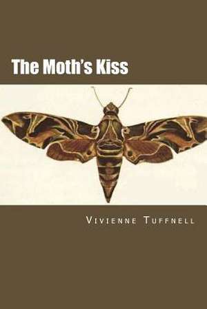 The Moth's Kiss de Vivienne Tuffnell