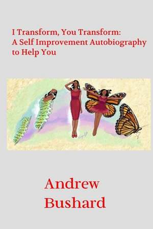 I Transform, You Transform de Andrew Bushard