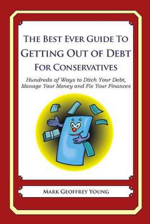 The Best Ever Guide to Getting Out of Debt for Conservatives de Mark Geoffrey Young