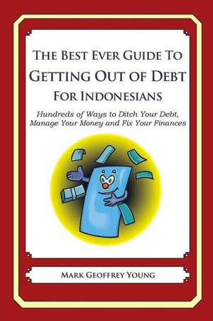 The Best Ever Guide to Getting Out of Debt for Indonesians de Mark Geoffrey Young