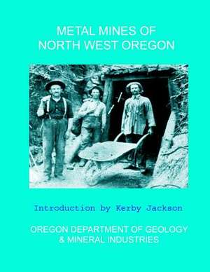 Metal Mines of North West Oregon de Mineral Industries, Oregon Department of