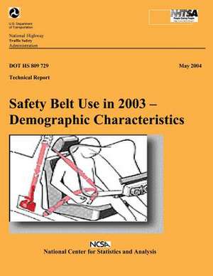 Safety Belt Use in 2003- Demographic Characteristics de U. S. Department of Transportation Natio