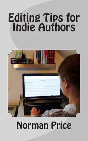 Editing Tips for Indie Authors de Norman Price