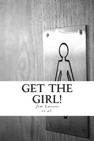 Get the Girl! de Jim Larsen Larsen