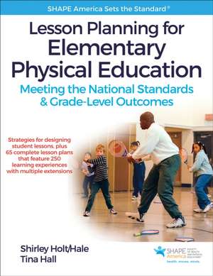 Lesson Planning for Elementary Physical Educatio – Meeting the National Standards & Grade–Level Outcomes de Shirley Holt/hale