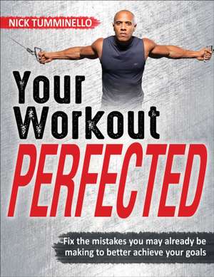 Your Workout PERFECTED de Nick Tumminello