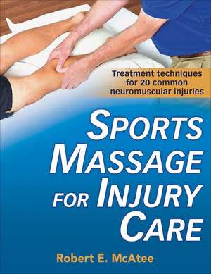 Sports Massage for Injury Care de Robert E. Mcatee