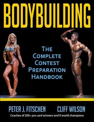 Bodybuilding – The Complete Contest Preparation Handbook de Peter J. Fitschen