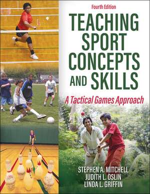 Teaching Sport Concepts and Skills – A Tactical Games Approach de Stephen A. Mitchell