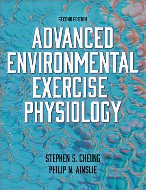 Advanced Environmental Exercise Physiology de Stephen S. Cheung