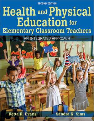 Health and Physical Education for Elementary Cla – An Integrated Approach de Retta R. Evans