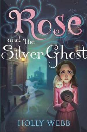 Rose and the Silver Ghost de Holly Webb