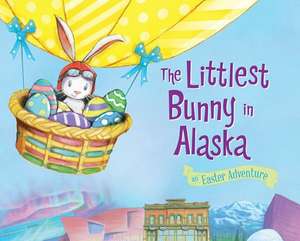 The Littlest Bunny in Alaska: An Easter Adventure de Lily Jacobs