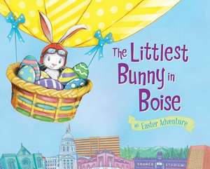 The Littlest Bunny in Boise: An Easter Adventure de Lily Jacobs