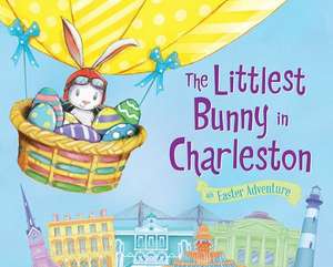 The Littlest Bunny in Charleston: An Easter Adventure de Lily Jacobs