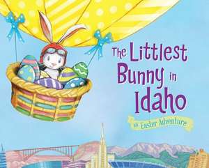 The Littlest Bunny in Idaho: An Easter Adventure de Lily Jacobs