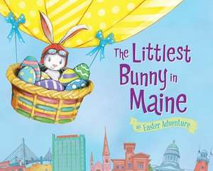 The Littlest Bunny in Maine: An Easter Adventure de Lily Jacobs